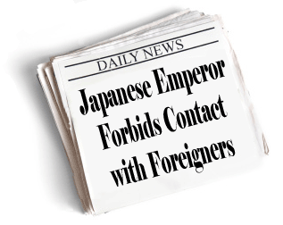 newspaper headlines: Japanese Emperor Forbids Contact with Foreigners