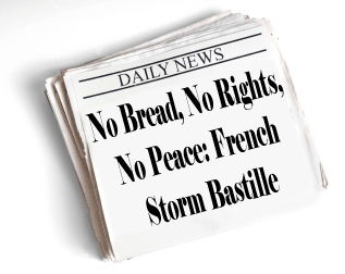 Newspaper headline: No Bread, No Rights, No Peace: French Storm Bastille