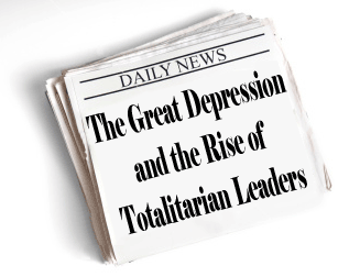 The Great Depression and the Rise of Totalitarian Leaders