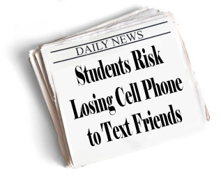 newspaper headlines: students risk losing cell phone to text friends