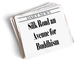 newspaper headlines: silk road an avenue for buddhism