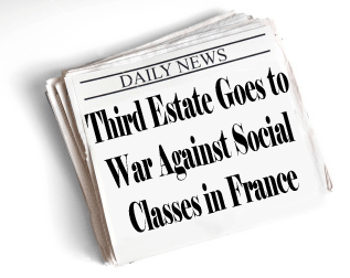 Newspaper headline: Third Estate Goes to War Against Social Classes in France
