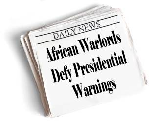 African War Lords Defy Presidential Warnings